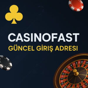 Casinofast Giriş Adresine Kesintisiz ve Hızlı Eriş!